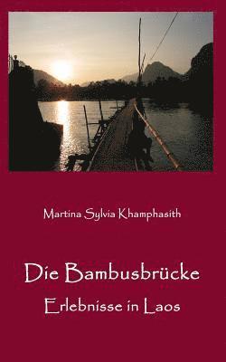 bokomslag Die Bambusbrücke.: Erlebnisse in Laos