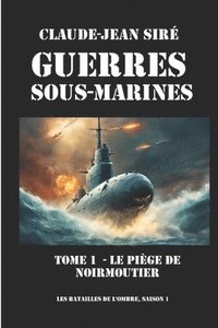 bokomslag Le piège de Noirmoutier - Guerres sous marines, tome 1: Guerres sous marines