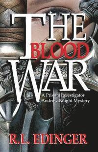 R. L. Edinger - The Blood War: The Mystery Adventures of Private Investigator Andrew Knight, Häftad