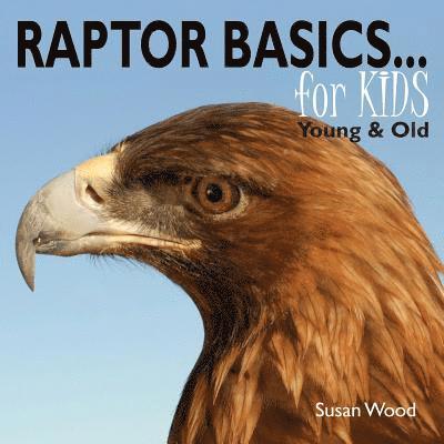 Susan Wood - Raptor Basics for Kids, Häftad