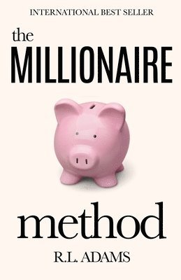 The Millionaire Method: How to get out of Debt and Earn Financial Freedom by Understanding the Psychology of the Millionaire Mind 1