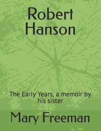 bokomslag Robert Hanson: The Early Years, a memoir by his sister