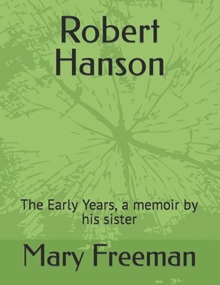 bokomslag Robert Hanson: The Early Years, a memoir by his sister