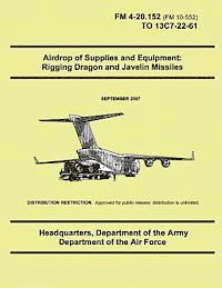 Department Of the Army - Airdrop of Supplies and Equipment: Rigging Dragon and Javelin Missiles, Häftad