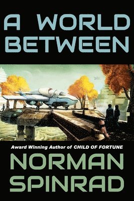 Norman Spinrad - A World Between, Häftad. Tillgänglighet: Lägg i varukorg