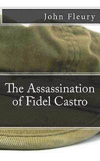 bokomslag The Assassination of Fidel Castro: The Secret History of Assassination Attempts On Fidel Castro