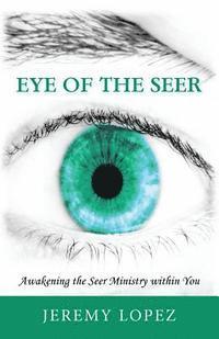 bokomslag Eye of the Seer: Awakening the Seer Ministry Within You