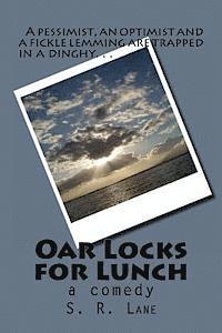bokomslag Oar Locks for Lunch: A pessimist, optimist and a fickle lemming trapped in a dinghy...
