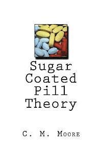 bokomslag Sugar Coated Pill Theory