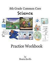 The 8th Grade Common Core Science Practice Workbook 1