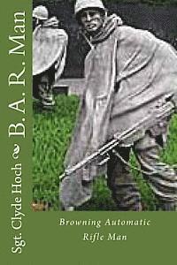 B. A. R. Man: Browning Automatic Rifle Man 1