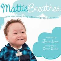 bokomslag Mattie Breathes: One little boy's journey, living and breathing with a tracheostomy