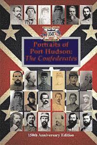 bokomslag Portraits of Port Hudson: The Confederates - 150th Anniversary Edition: 1863-2013