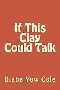 bokomslag If This Clay Could Talk