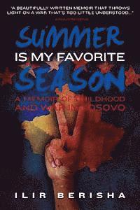 bokomslag Summer Is My Favorite Season: A Memoir of Childhood and War in Kosovo