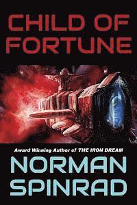 Norman Spinrad - Child of Fortune, Häftad. Tillgänglighet: Lägg i varukorg