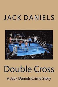 Jack Daniels - Double Cross: A Jack Daniels Crime Story, Häftad
