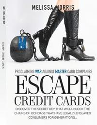 bokomslag Escape Credit Cards: Proclaiming War Against MASTER card Companies