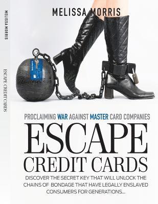 Escape Credit Cards: Proclaiming War Against MASTER card Companies 1