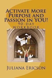 bokomslag Activate More Purpose and Passion in YOU!: 90-day workbook