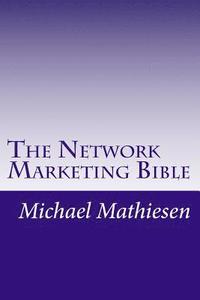 bokomslag The Network Marketing Bible: How to make it in the modern American Economy