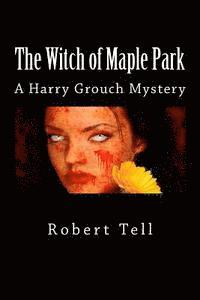 bokomslag The Witch of Maple Park: A Harry Grouch Mystery