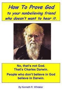 bokomslag How To Prove God: to your nonbelieving friend who doesn't want to hear it