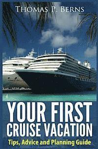 Thomas Berns - Your First Cruise Vacation: Tips, Advice and Planning Guide, Häftad