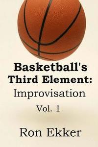 bokomslag Basketball's Third Element: Improvisation: Volume 1