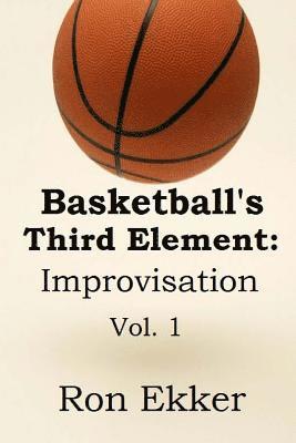 Basketball's Third Element: Improvisation: Volume 1 1