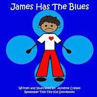 Annette Crespo, Remember This Tiny Kid Storybooks - James Has The Blues, Häftad