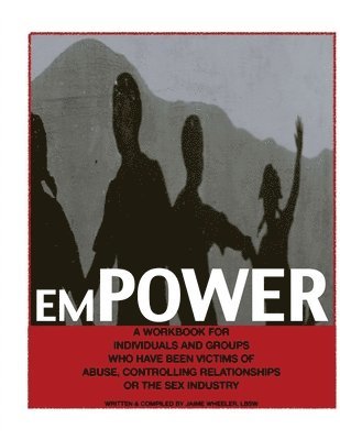 bokomslag emPOWER: A workbook for individuals and groups who have been victims of abuse, controlling relationships or the sex industry