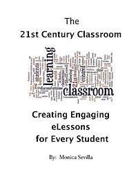 bokomslag The 21st Century Classroom: Creating Engaging eLessons for Every Student