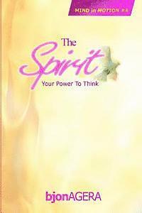 bokomslag The SPIRIT: Your Power To THINK