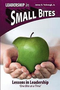 James G. Yarbrough Jr - Leadership in Small Bites - 4.0: Lessons in Leadership - One Bite at a Time, Häftad