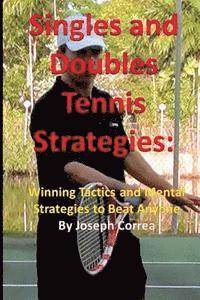 Joseph Correa - Singles and Doubles Tennis Strategies: Winning Tactics and Mental Strategies to: Beat any tennis player with these creative and practical strategies!, Häftad