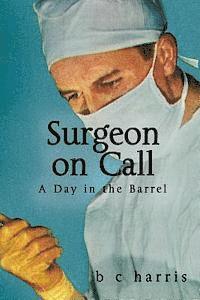 bokomslag Surgeon on Call: A day in the barrel