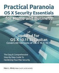 Practical Paranoia: OS X Security Essentials for Home and Business: The easy step-by-step guide to hardening your OS X security 1