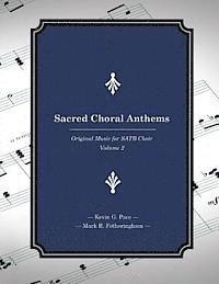 Sacred Choral Anthems: Original Music for SATB Choir 1