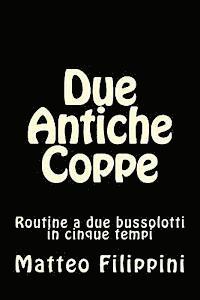 Due Antiche Coppe: Routine a due bussolotti in cinque tempi 1