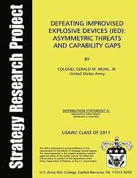United States Army - Defeating Improvised Explosive Devices; Asymmetric Threats and Capability Gaps, Häftad
