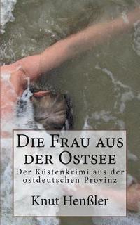 bokomslag Die Frau aus der Ostsee: Frische Kriminalgeschichten vom Mare Balticum