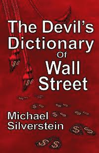 Michael Silverstein - The Devil's Dictionary Of Wall Street, Häftad