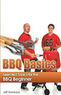 bokomslag BBQ Basics: Selected Topics for the BBQ Beginner