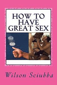 bokomslag How to Have Great Sex: Both Sides of the Coin