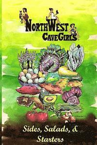 Sides, Salads & Starters: Creating Paleo/Primal Gluten Free, Dairy Free Side Dishes, Salads and Appetizers