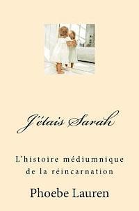 bokomslag J'étais Sarah: L'histoire médiumnique de la réincarnation