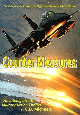 Michael Beavers, C. B. Michaels - Counter Measures: Good Guys or Bad Guys...The Difference Between Life and Death?, Häftad