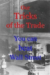 Our Tricks of the Trade: You can beat Wall Street 1