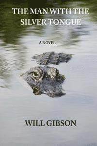 Will Gibson - The Man With The Silver Tongue, Häftad